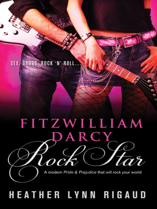 Title details for Fitzwilliam Darcy, Rock Star by Heather Rigaud - Available